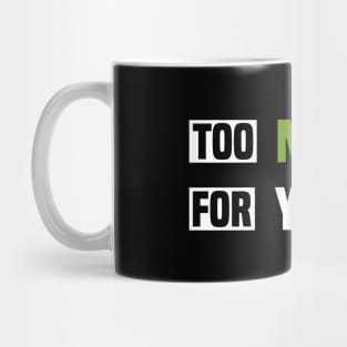 Too Matcha for You - Fun Tea Lover Mug